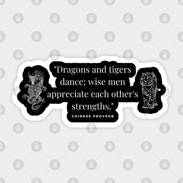 "Dragons and tigers dance; wise men appreciate each other's strengths." - Chinese Proverb Inspirational Quote Sticker by InspiraPrints